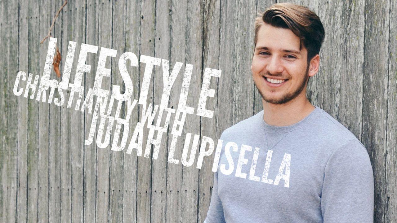 Lifestyle Christianity With Judah Lupisella