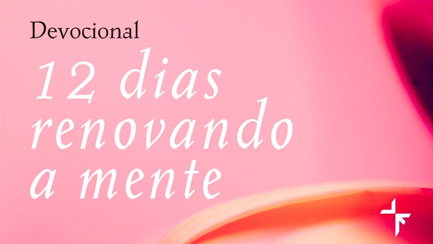 12 dias renovando a mente Romanos 1:23-32 Nova Almeida Atualizada
