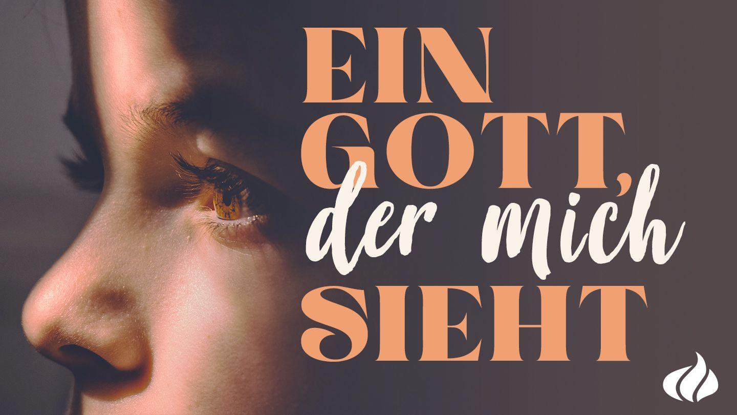 Ein Gott, der mich sieht 1. Mose 16:6-16 Lutherbibel 1912