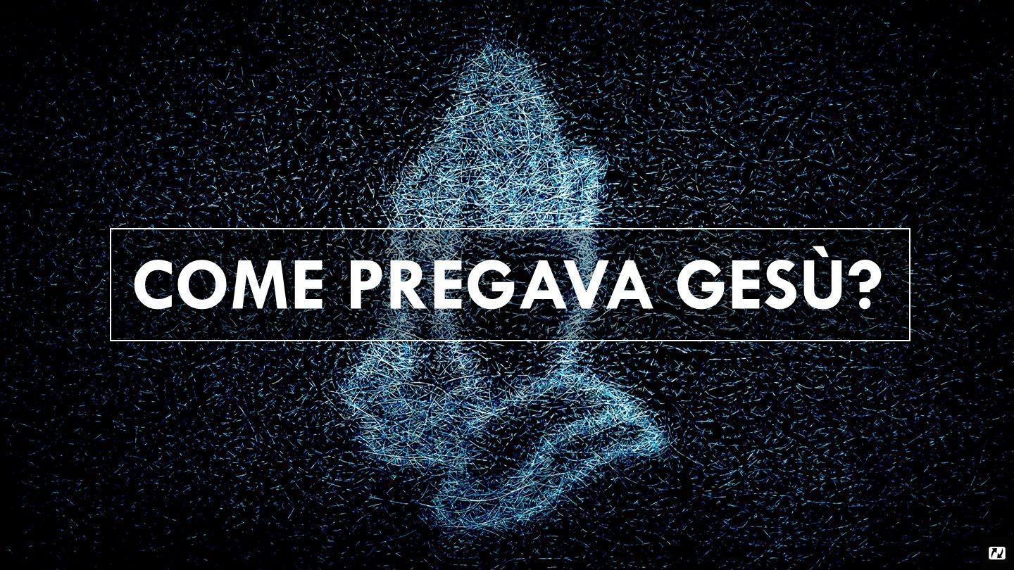 Come Pregava Gesù? Luca 6:12-16 Traduzione Interconfessionale in Lingua Corrente