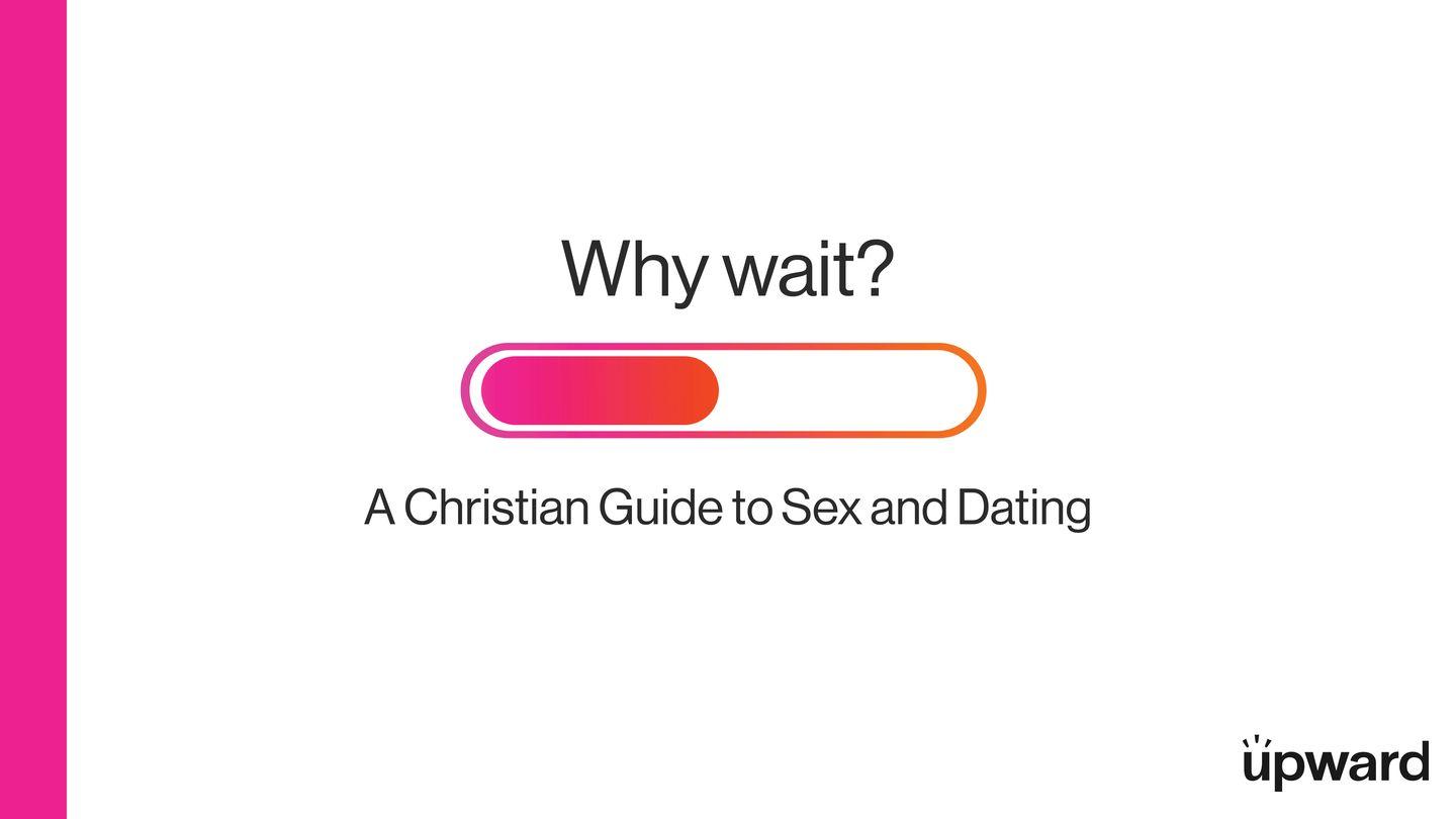 Why Wait? A Christian Guide to Sex and Dating 1 Corinthians 6:15-18 The Passion Translation