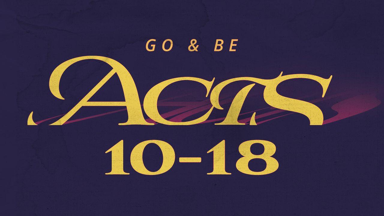 Acts: Go & Be Chapters 10-18