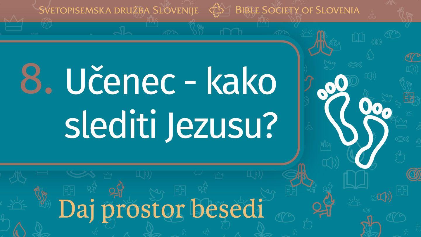 Daj prostor Besedi: Učenec – kako slediti Jezusu? Matthew 16:23-24 King James Version