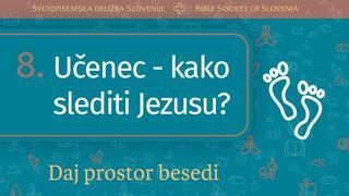 Daj prostor Besedi: Učenec – kako slediti Jezusu?