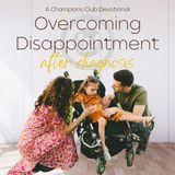 Overcoming Disappointment After Diagnosis
