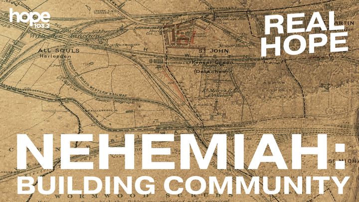 Real Hope: Nehemiah - Building Community