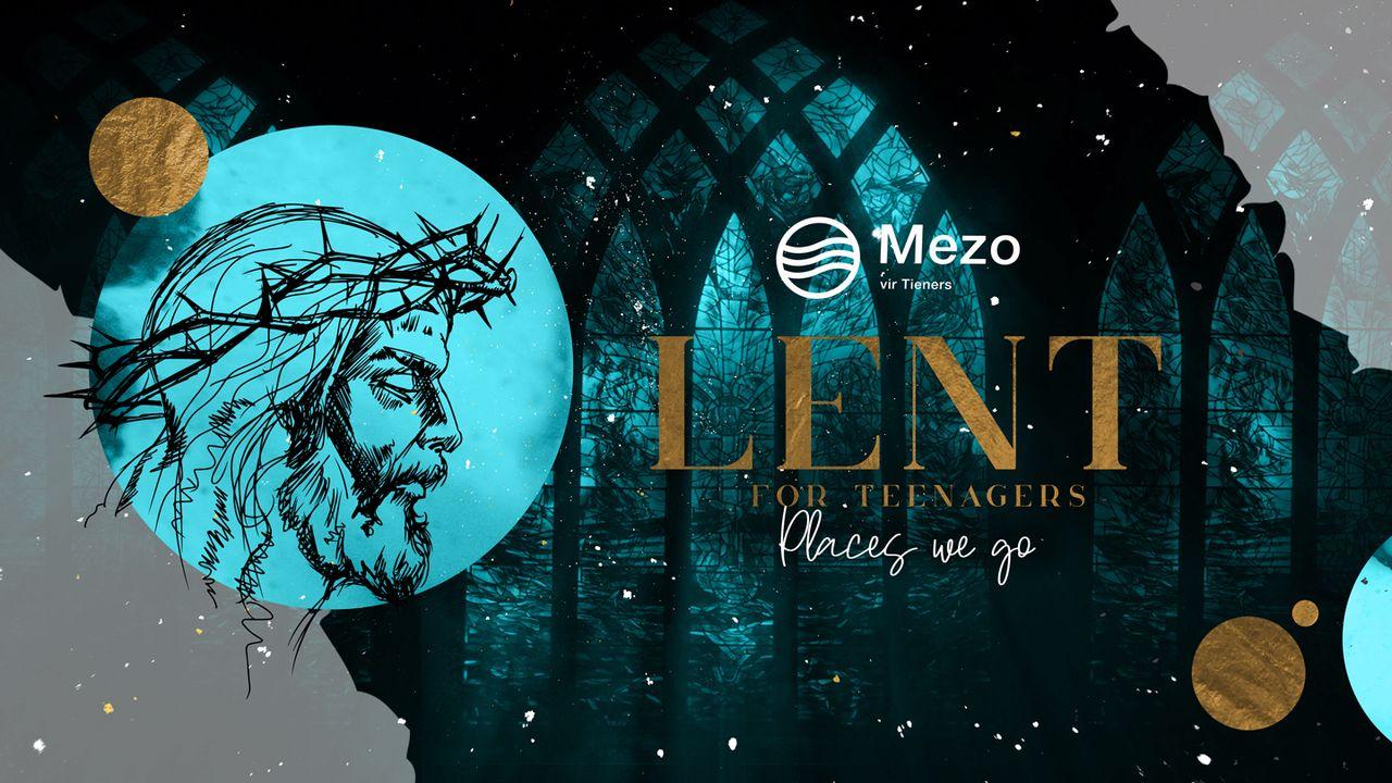 LENT - a Journey for Teens: The Places We Go