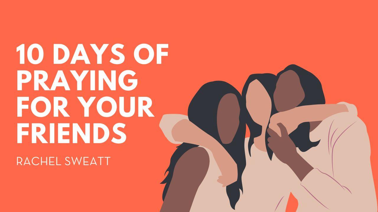 10 Days of Praying for Your Friends