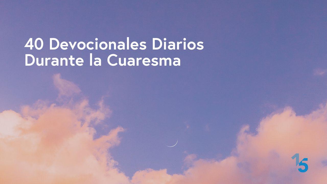 40 Devocionales Diarios Durante La Cuaresma