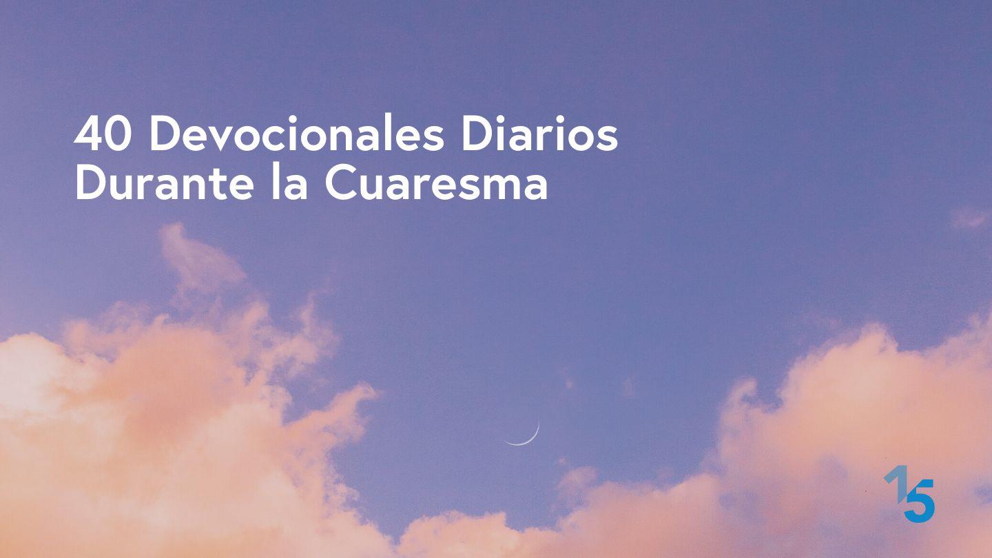 40 Devocionales Diarios Durante La Cuaresma