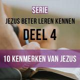 Jezus beter leren kennen - 10 Kenmerken. Deel 4 van 4