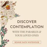 Discover Contemplation With the Parables & Your Loved Ones