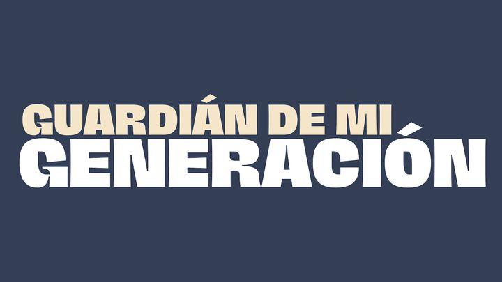 ¡Guardián de mi Generación!