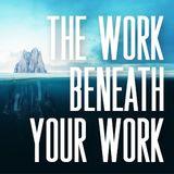 The Work Beneath Your Work