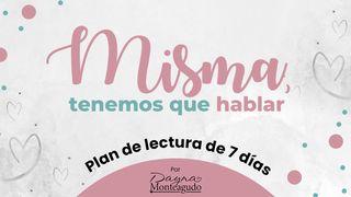 Misma, tenemos que hablar 1 Juan 4:7-11, 18-19 Traducción en Lenguaje Actual