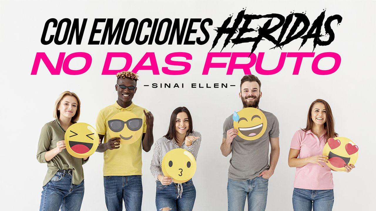 Con emociones heridas, no das fruto