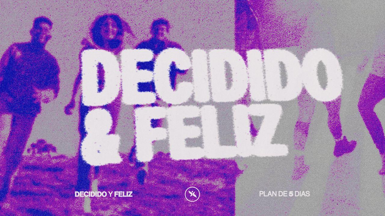 ¡Decidido Y Feliz!