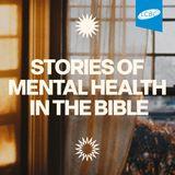 Stories of Mental Health in the Bible