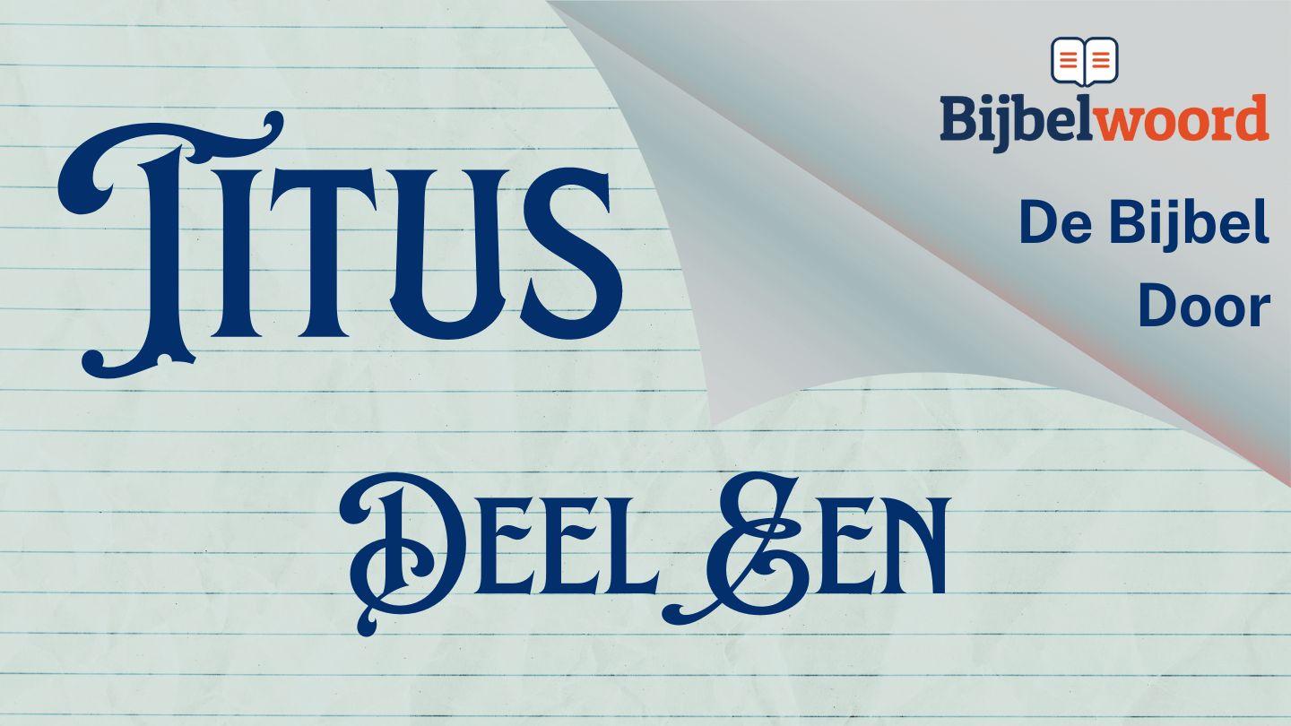 Titus, deel één De brief van Paulus aan de Filippenzen 3:8-12 NBG-vertaling 1951