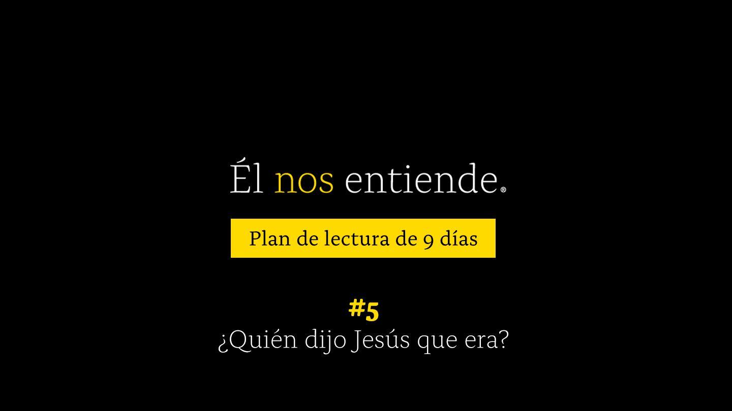 Él nos entiende. ¿Quién dijo Jesús que era? Juan 6:39-71 Traducción en Lenguaje Actual