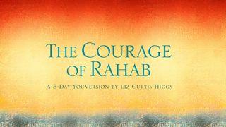 The Courage of Rahab Joshua 2:1-2 King James Version