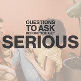 Dating: Questions to Ask Before You Get Serious