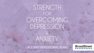 Strength for Overcoming Depression & Anxiety Psaumes 130:5, 6, 7, 8 Parole de Vie 2017