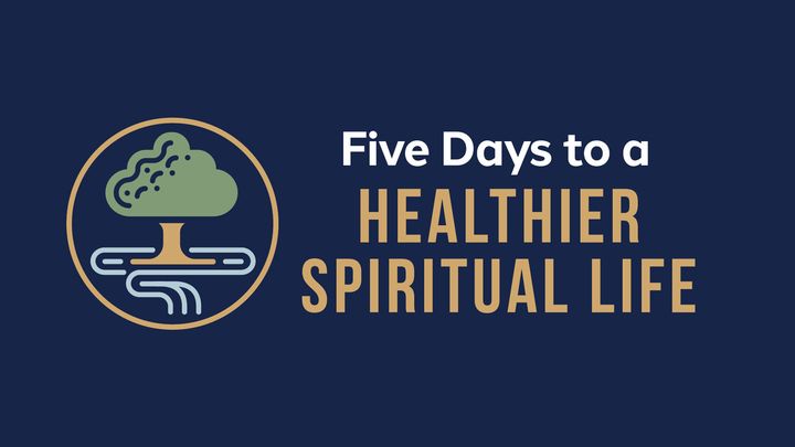 Five Days to a Healthier Spiritual Life