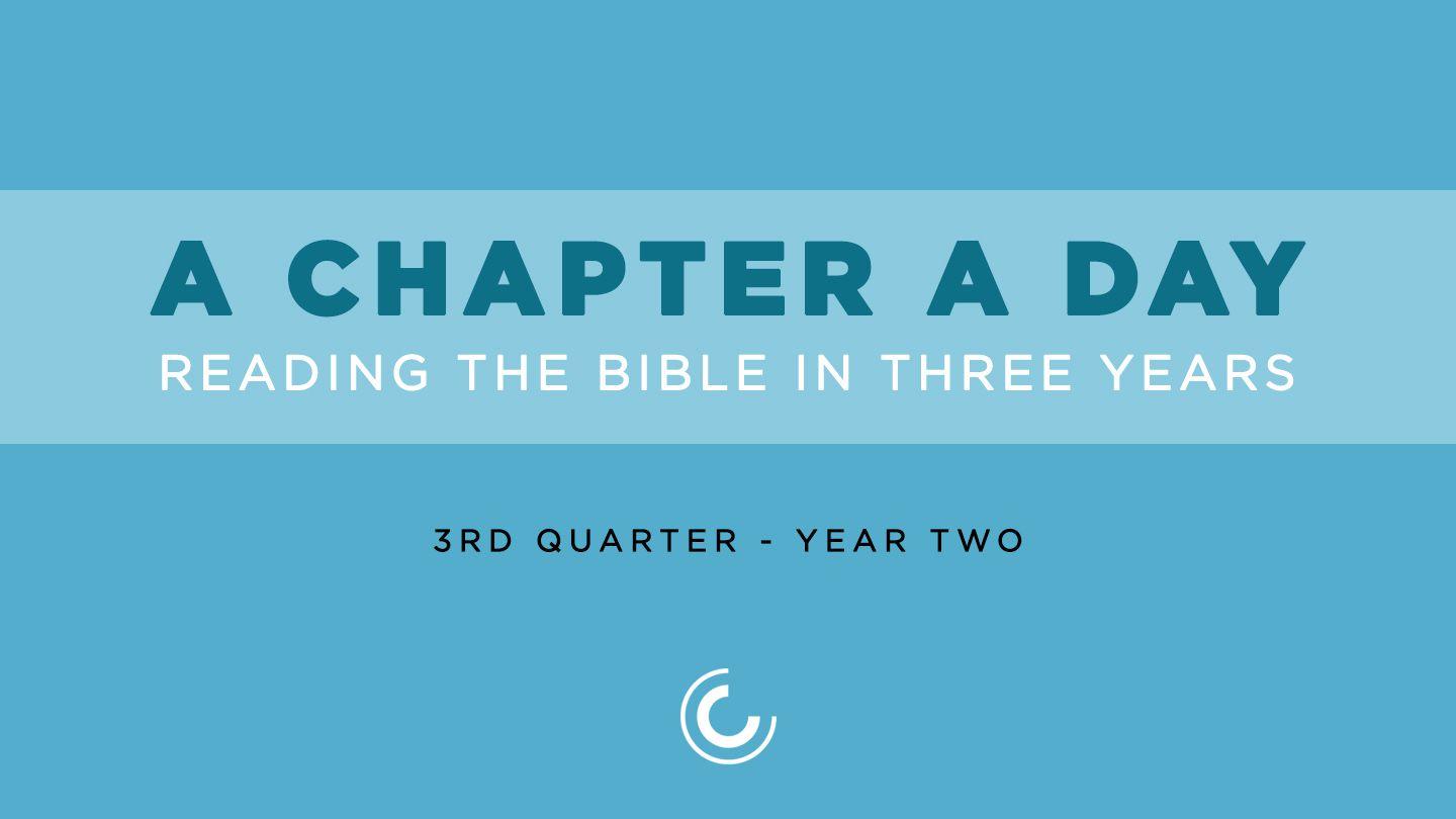 A Chapter A Day: Reading The Bible In 3 Years (Year 2, Quarter 3)