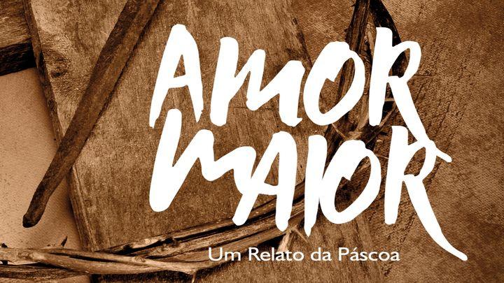 Amor maior – um relato da Páscoa