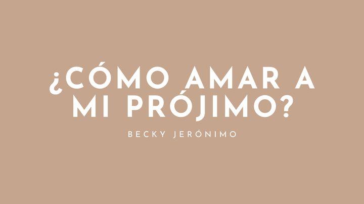 ¿Cómo amar a mi prójimo?