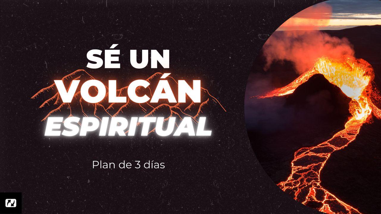 Sé Un Volcán Espiritual