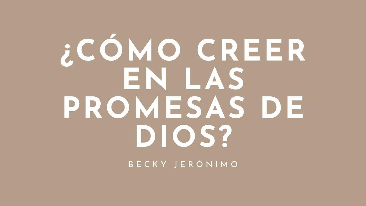 ¿Cómo creer en las promesas de Dios?