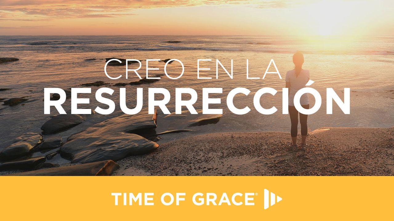 Creo en la resurrección