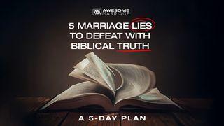 5 Marriage Lies to Defeat With Biblical Truth 1 Peter 3:9-11 New American Standard Bible - NASB 1995