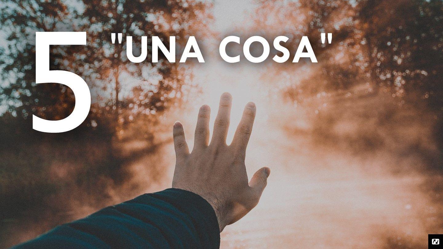 5 "Una Cosa" Philippians 3:13 The Passion Translation