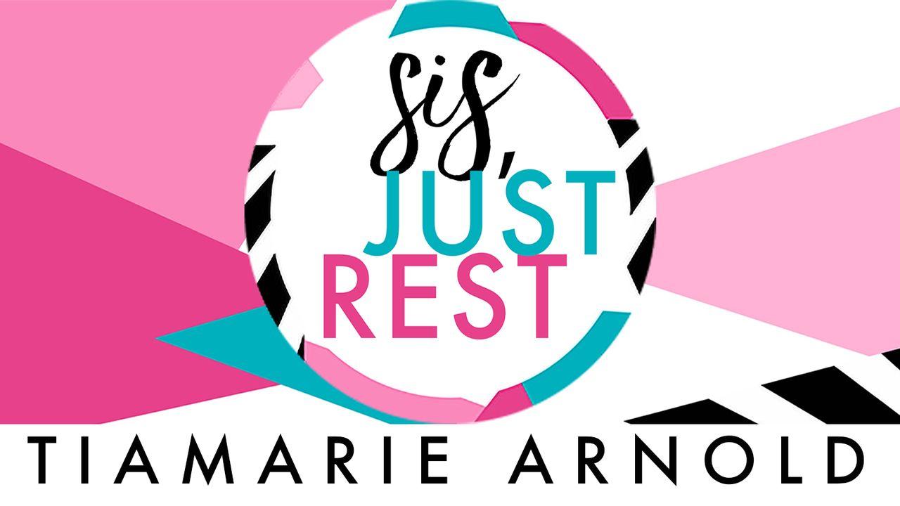 Sis, Just Rest