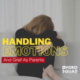 Handling Emotions and Grief as Parents