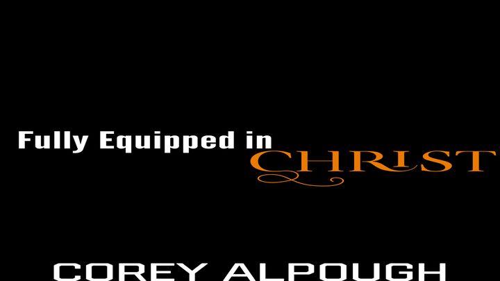 Fully Equipped in Christ
