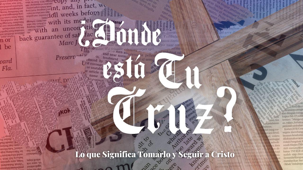 ¿Dónde Está Tu Cruz?