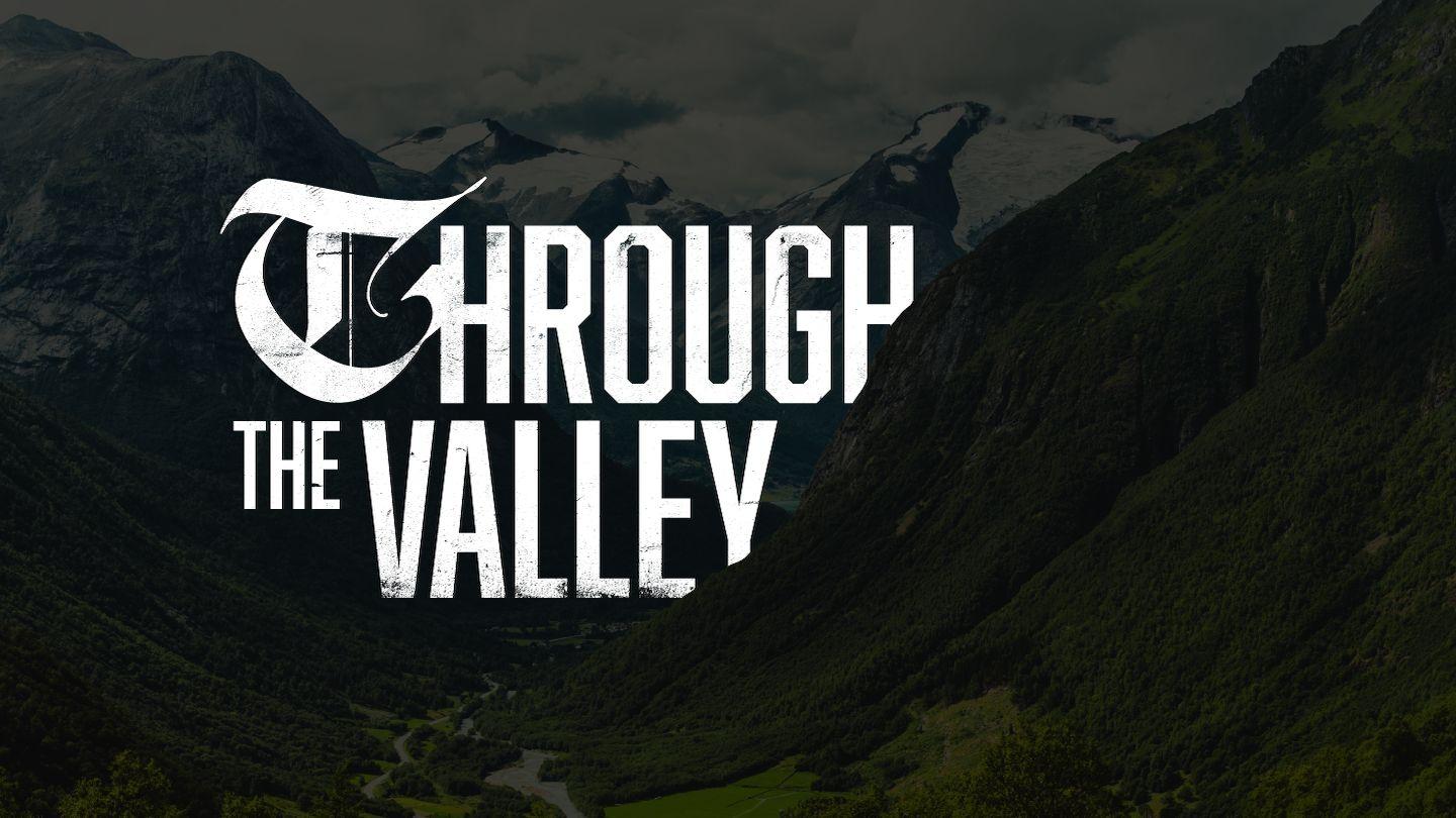 Through the Valley