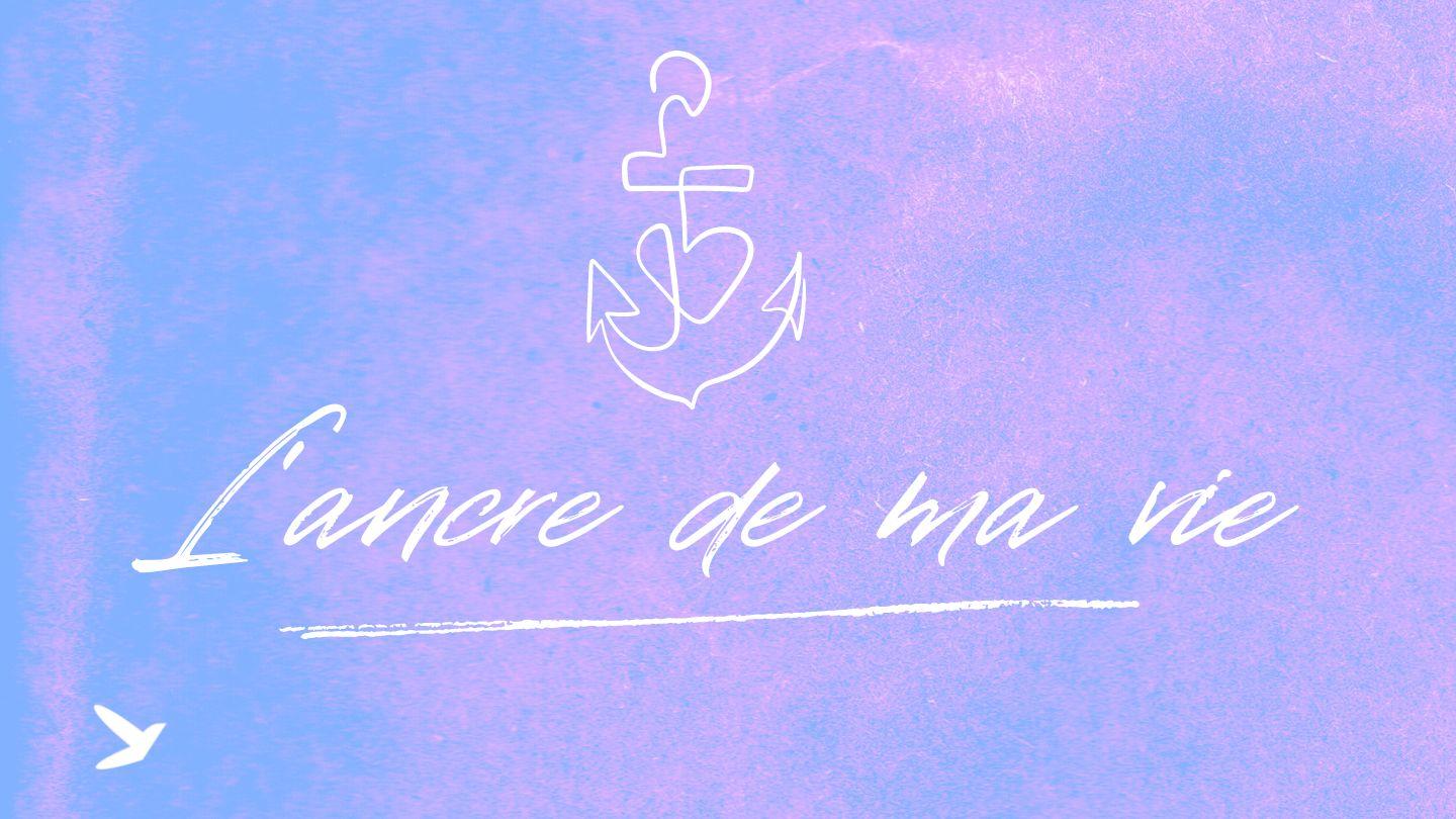 L'Ancre De Ma Vie (Part1) Lamentations 3:22-26 Parole de Vie 2017