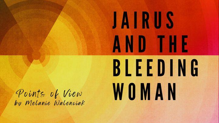 Points of View:  Jairus and the Bleeding Woman