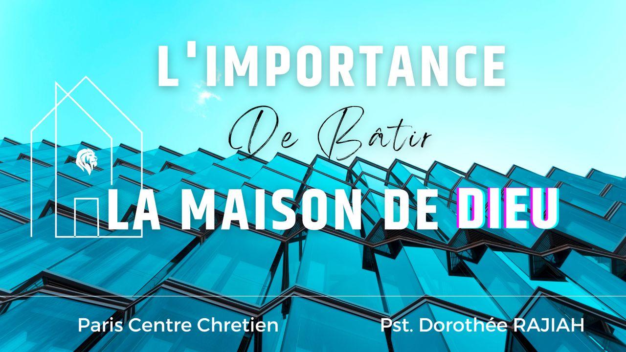 L'importance de Bâtir La Maison De Dieu