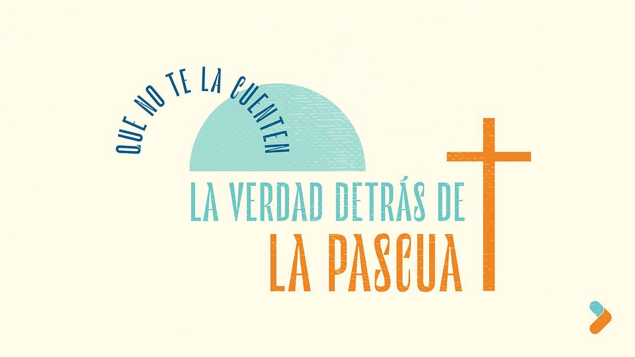 Que No Te La Cuenten: La Verdad Detrás De La Pascua