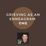 Grieving as an Enneagram 1
