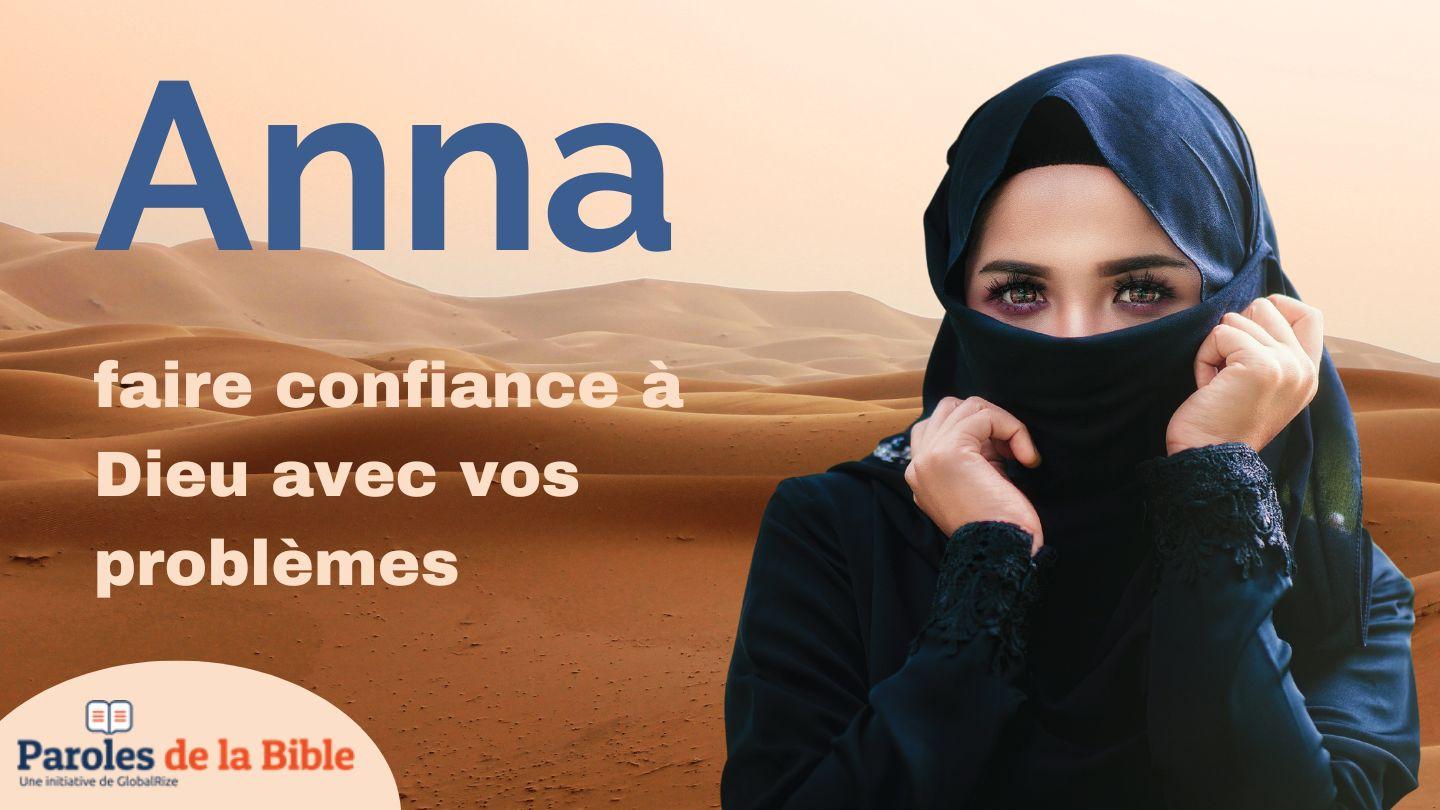 Anne, faire confiance à Dieu avec vos problèmes Philippiens 3:21 La Bible du Semeur 2015