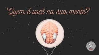 Quem é Você na sua Mente?