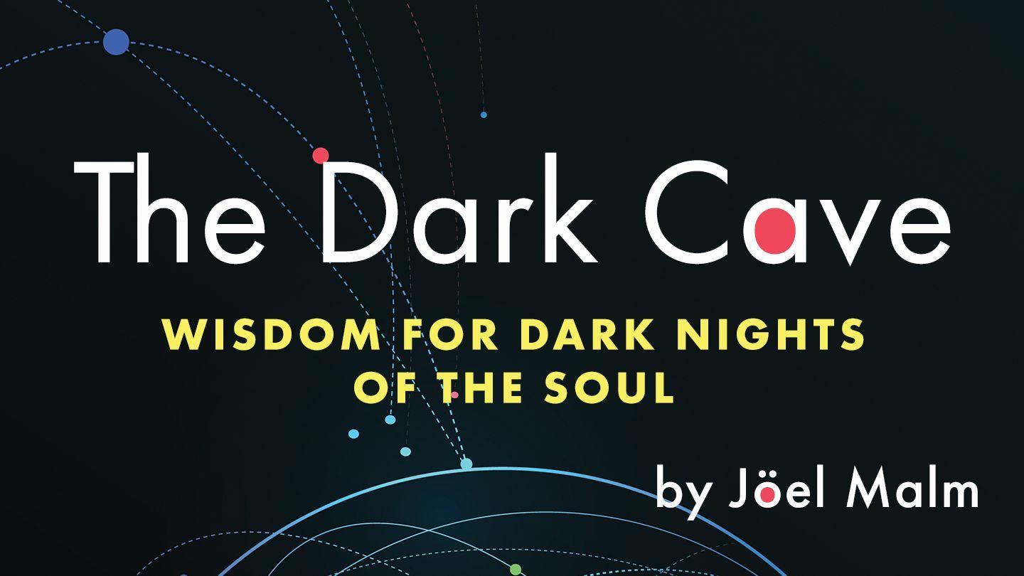 The Dark Cave: Wisdom for Dark Nights of the Soul Job 42:1-14 New King James Version