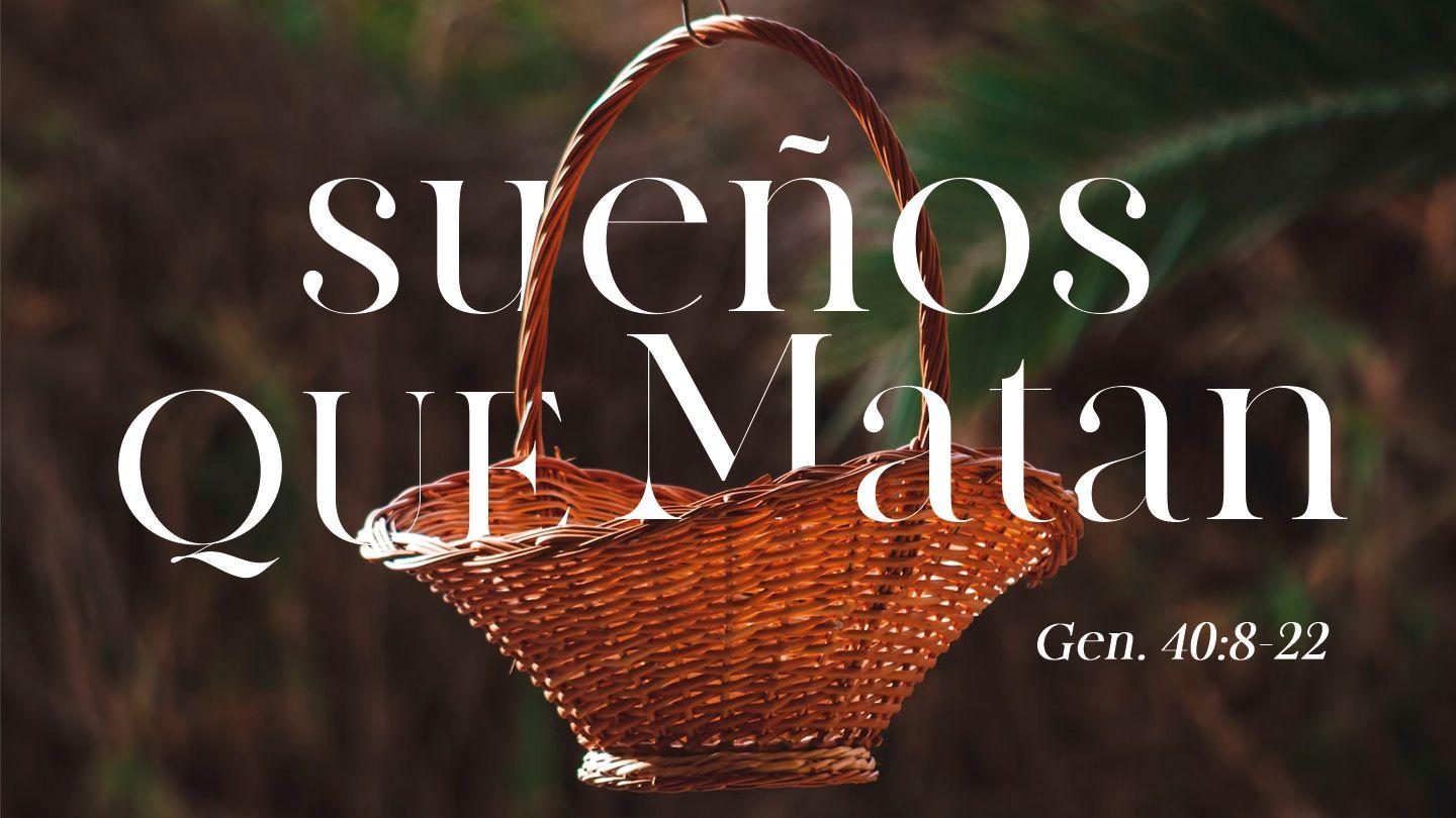 Sueños Que Matan Génesis 40:16-19 Nueva Versión Internacional - Castellano